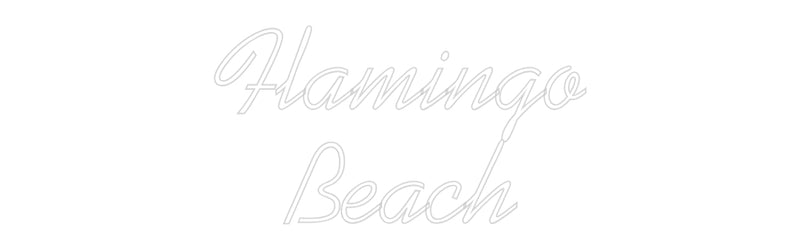 Custom Neon: Flamingo
Beach