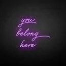 'you belong here' neon sign - VINTAGE SIGN