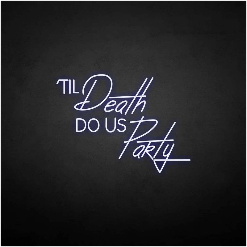 'Til Death Do US Party' neon sign - VINTAGE SIGN
