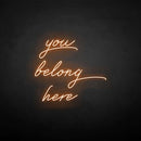 'you belong here' neon sign - VINTAGE SIGN