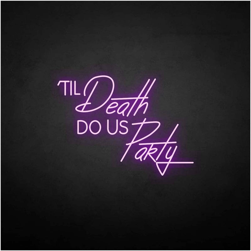 'Til Death Do US Party' neon sign