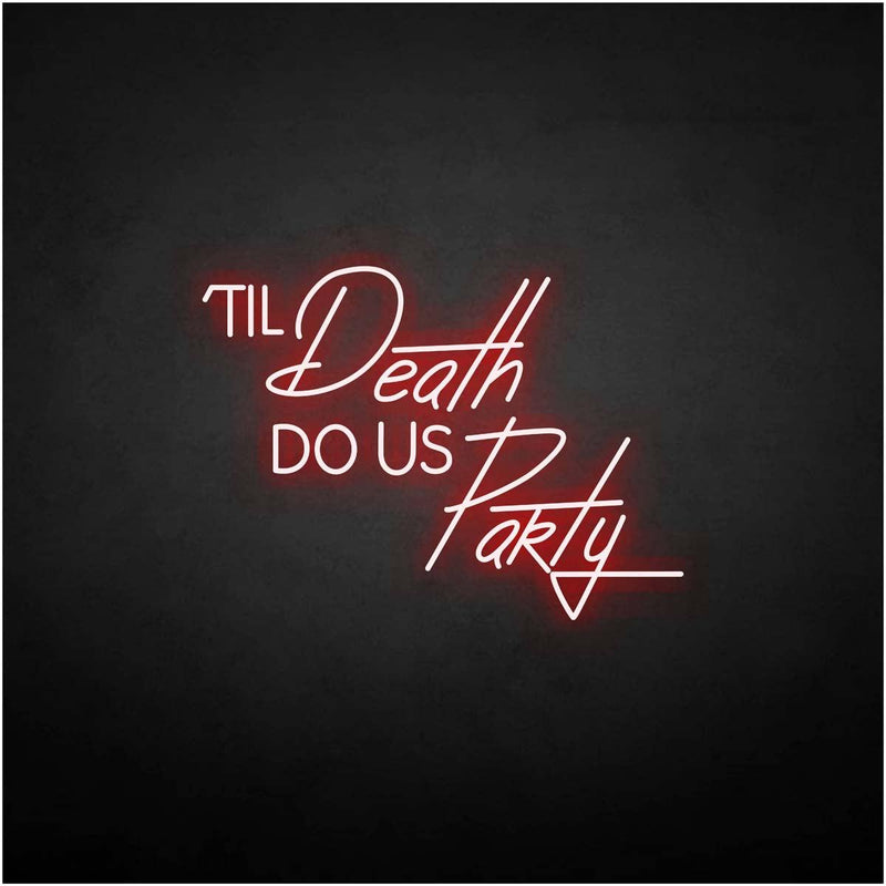 'Til Death Do US Party' neon sign
