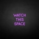 'Watch this space' neon sign - VINTAGE SIGN