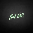 'Shall we?' neon sign - VINTAGE SIGN