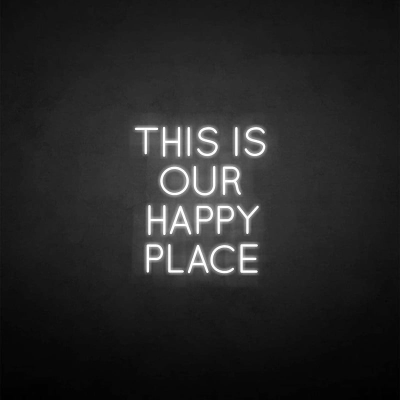 Enseigne au néon "C'est notre endroit heureux"