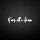 'It was all a dream3' neon sign - VINTAGE SIGN