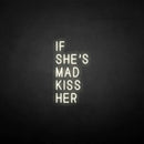 'If she's mad kiss her' neon sign - VINTAGE SIGN