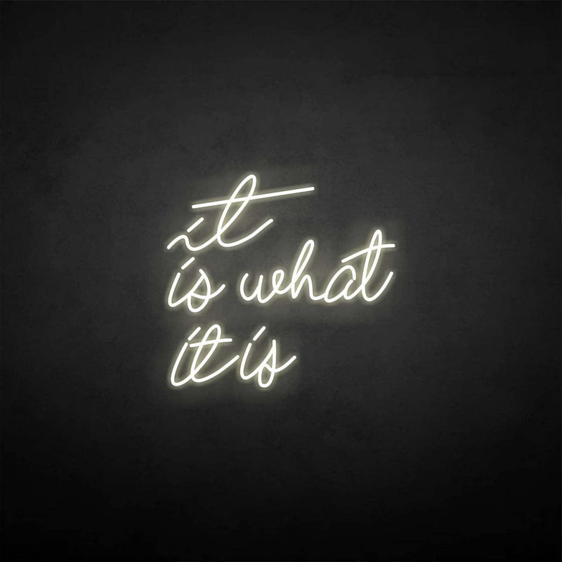 'It is what it is' neon sign