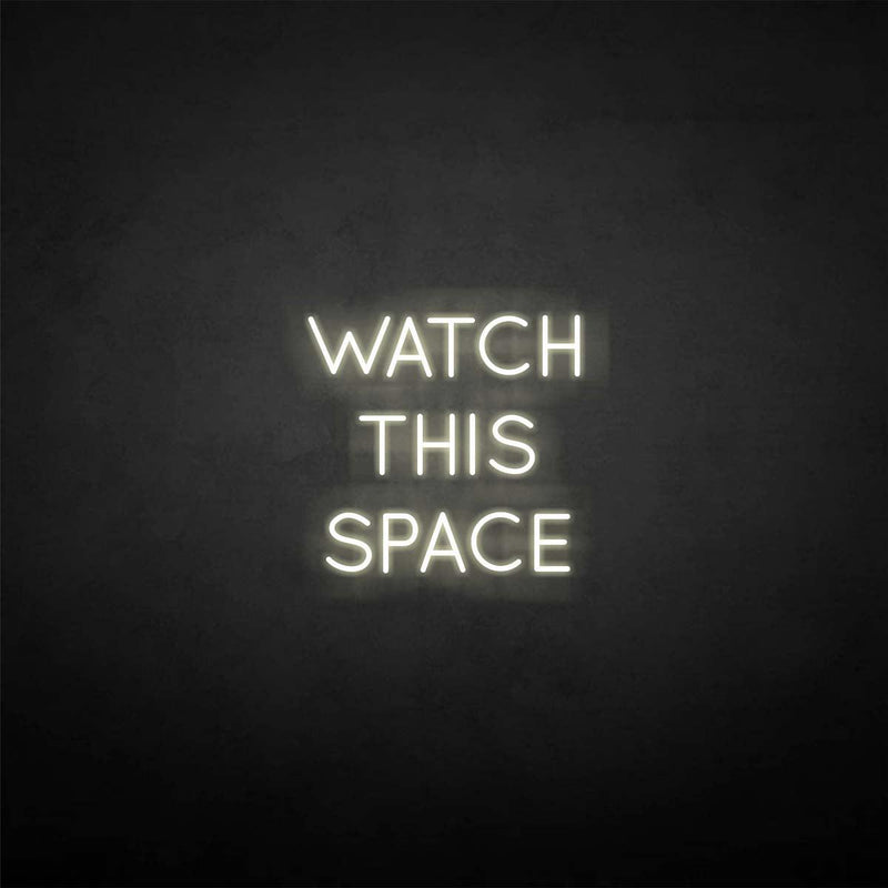 'Watch this space' neon sign