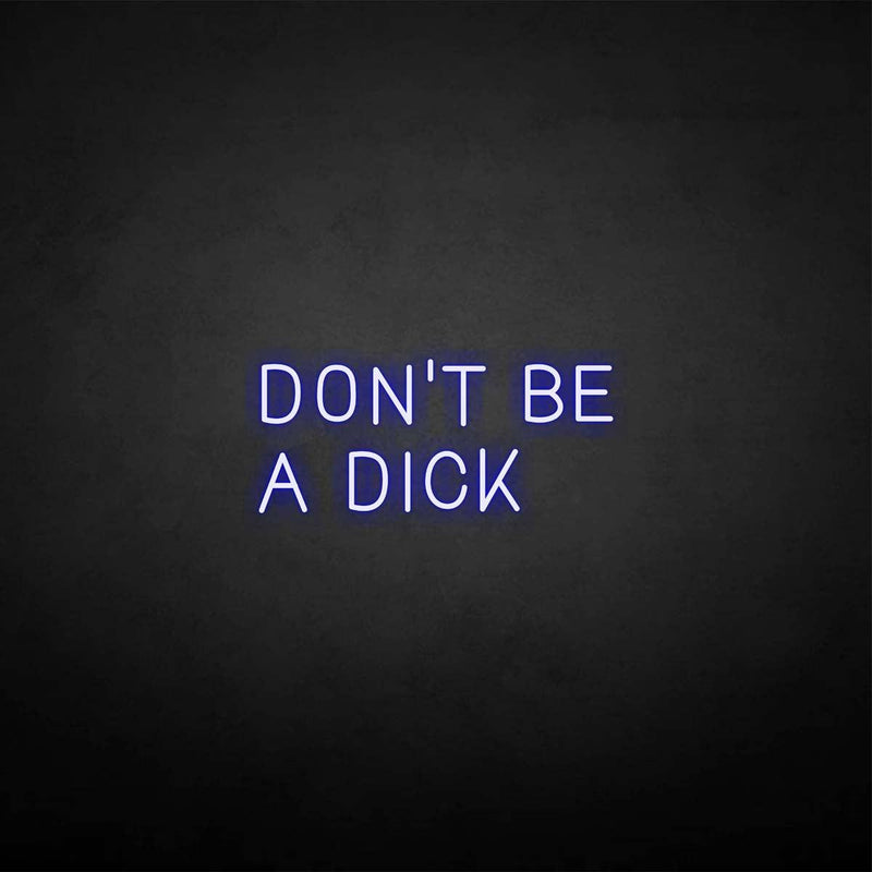 'Don't be a dick' neon sign - VINTAGE SIGN