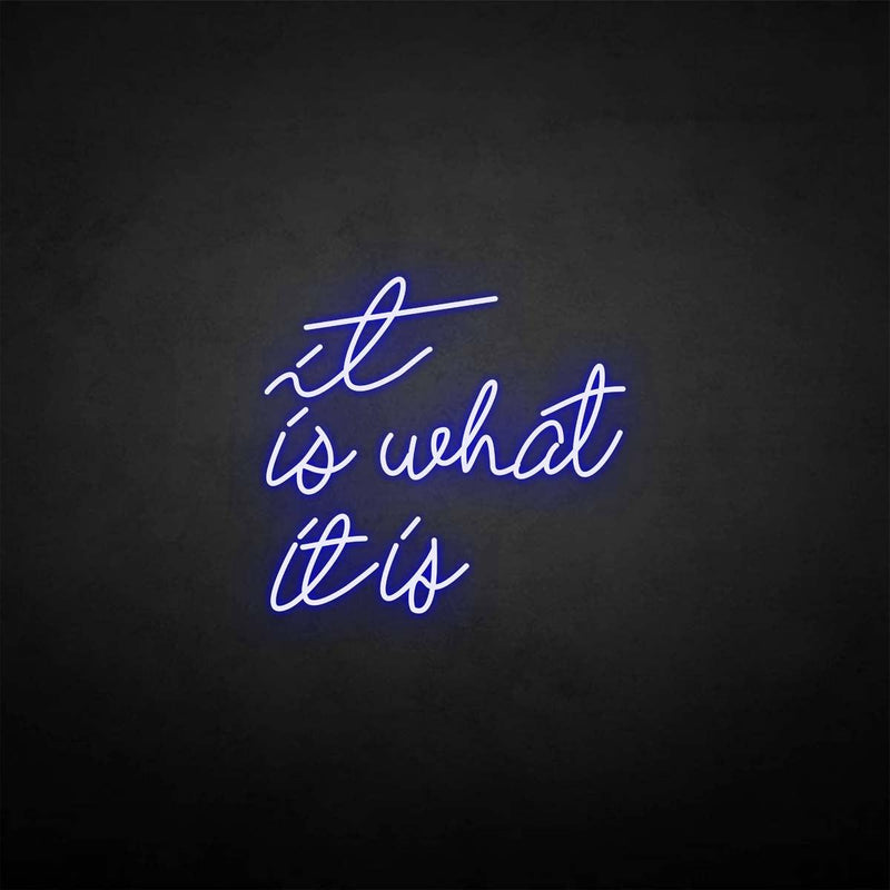'It is what it is' neon sign