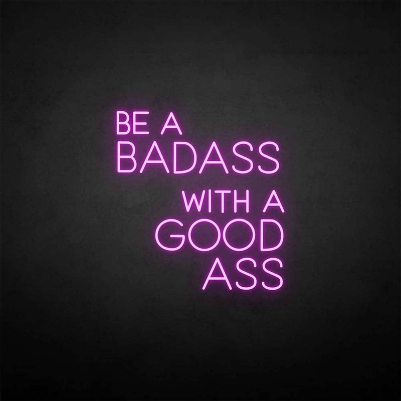 'Be a badass with a good ass' neon sign - VINTAGE SIGN