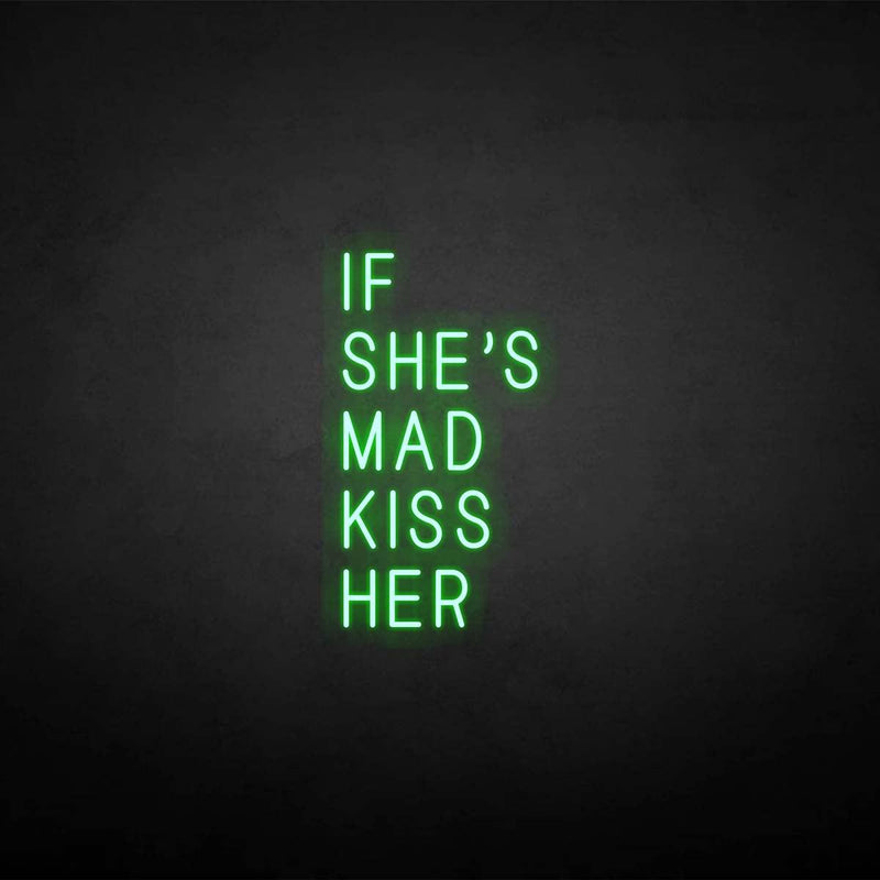 'If she's mad kiss her' neon sign