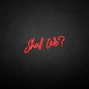 'Shall we?' neon sign - VINTAGE SIGN