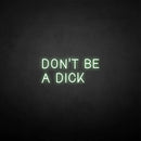 'Don't be a dick' neon sign - VINTAGE SIGN
