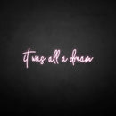 'It was all a dream3' neon sign - VINTAGE SIGN