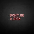 'Don't be a dick' neon sign - VINTAGE SIGN