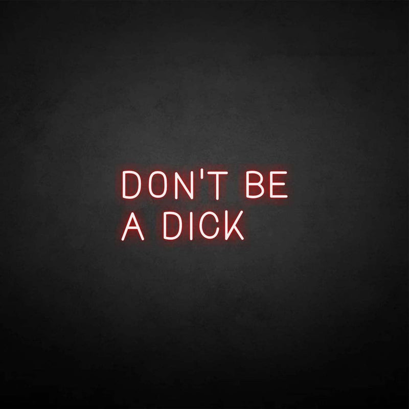 'Don't be a dick' neon sign - VINTAGE SIGN