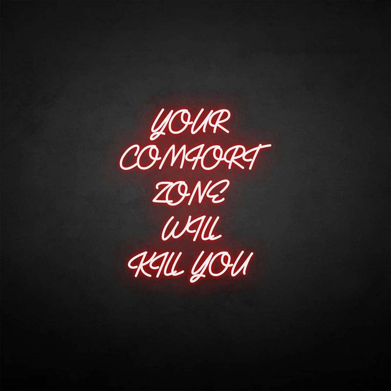 'Your comfort zone will kill you' neon sign