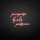 'Purpose fuels passion' neon sign - VINTAGE SIGN