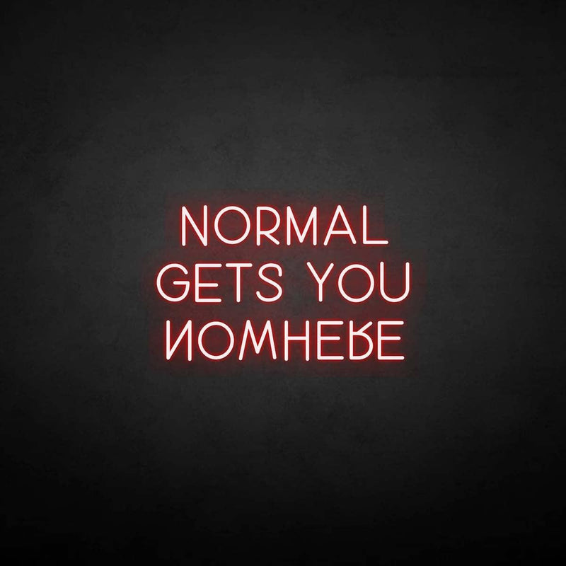 'Normal gets you nowhere' neon sign - VINTAGE SIGN