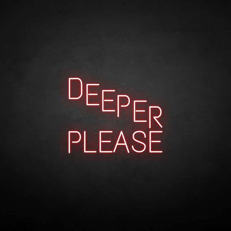 'Deeper please' neon sign