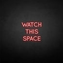 'Watch this space' neon sign - VINTAGE SIGN