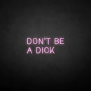 'Don't be a dick' neon sign - VINTAGE SIGN