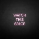'Watch this space' neon sign - VINTAGE SIGN
