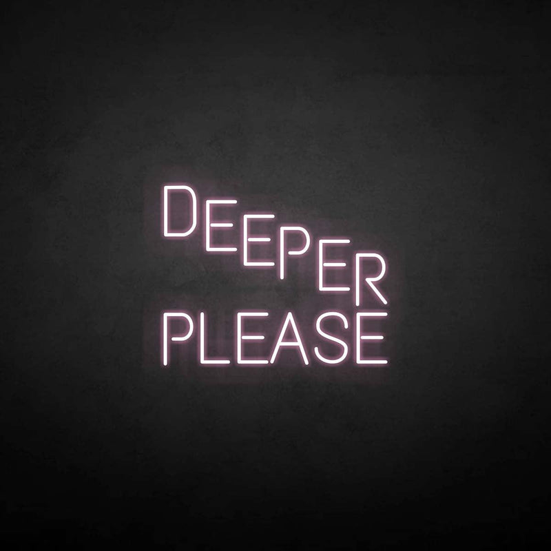 'Deeper please' neon sign