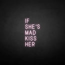 'If she's mad kiss her' neon sign - VINTAGE SIGN