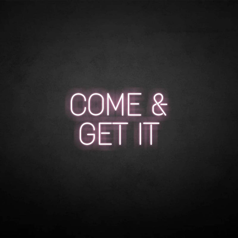 'Come Get it' neon sign