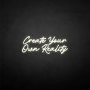 'Create Your Own Reality' neon sign - VINTAGE SIGN
