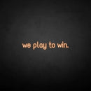 'we play to win' neon sign - VINTAGE SIGN