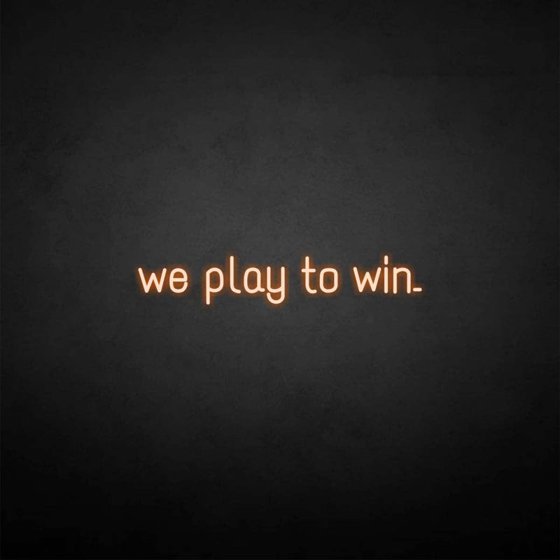 'we play to win' neon sign - VINTAGE SIGN