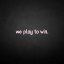 'we play to win' neon sign - VINTAGE SIGN