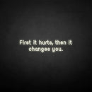'First it hurts, then it changes you.' neon sign - VINTAGE SIGN