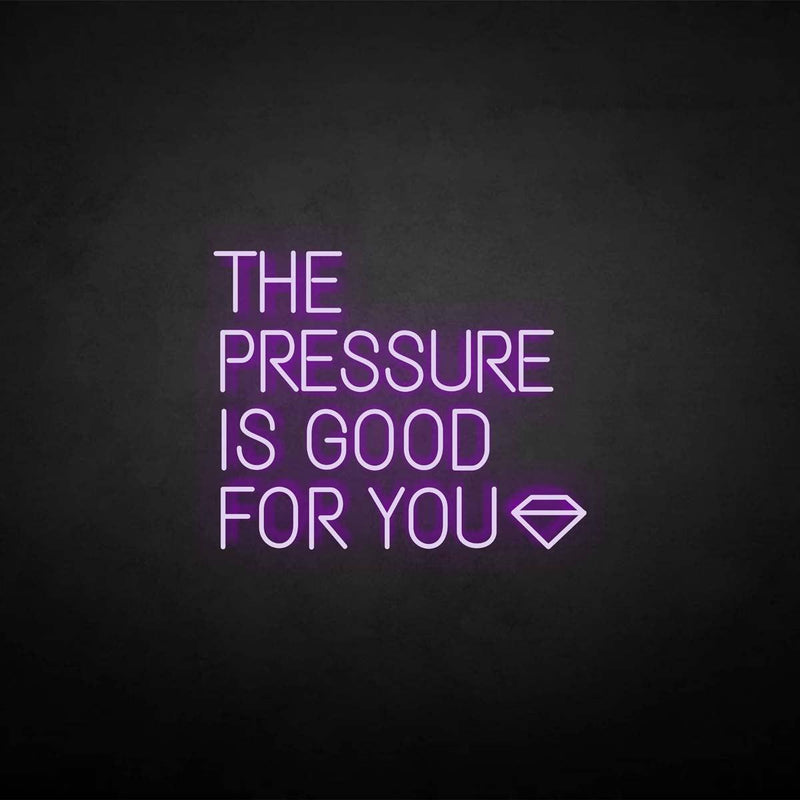 'THE PRESSURE IS GOOD FOR YOU' neon sign - VINTAGE SIGN