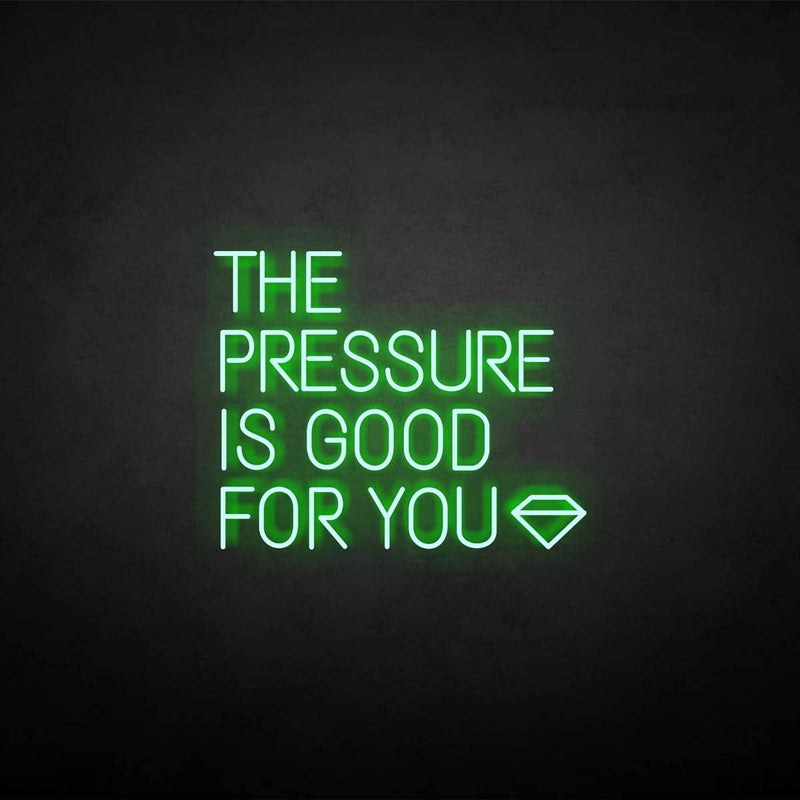 'THE PRESSURE IS GOOD FOR YOU' neon sign - VINTAGE SIGN