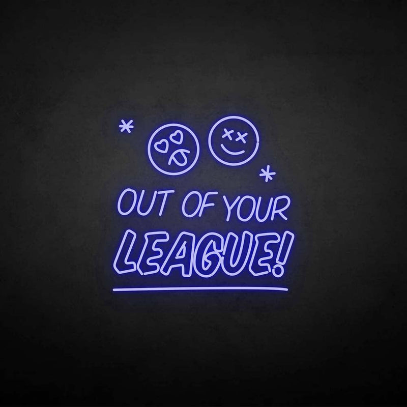'Out of your LEAGUE' neon sign
