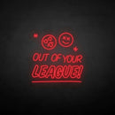 'Out of your LEAGUE' neon sign - VINTAGE SIGN