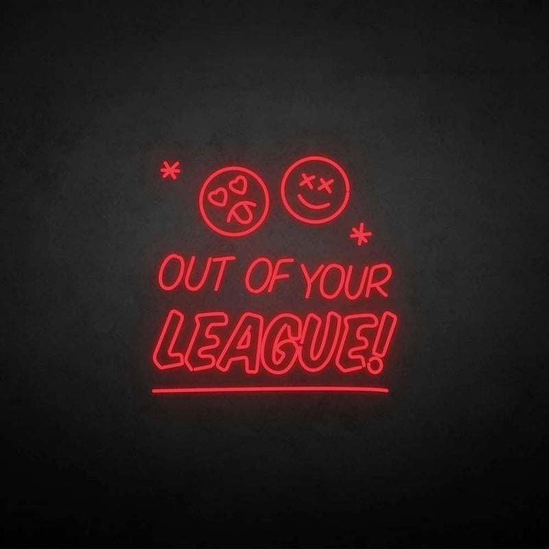 'Out of your LEAGUE' neon sign