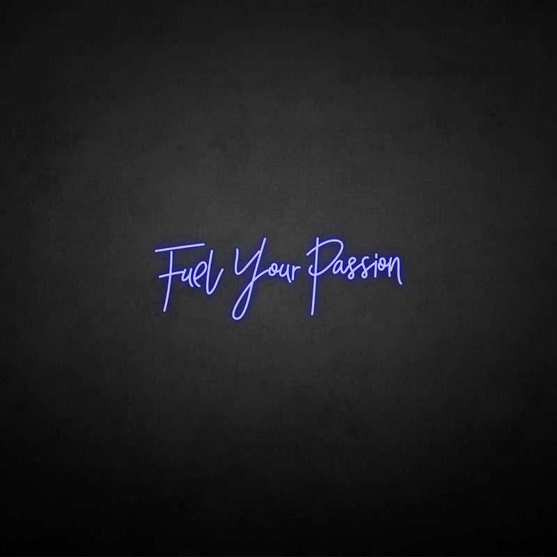 'Fuel your passion' neon sign