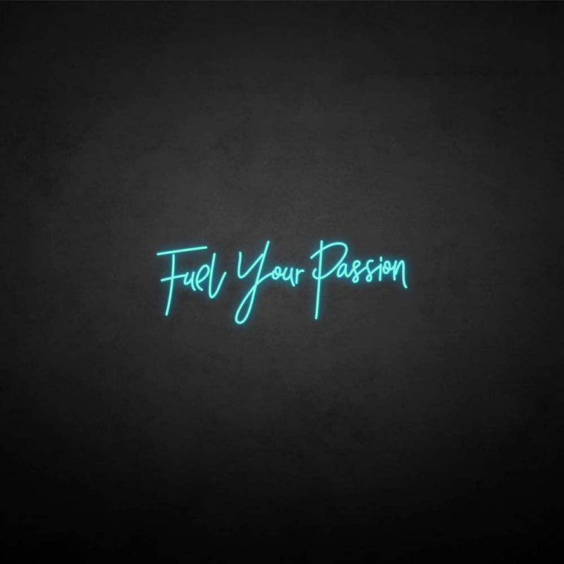 'Fuel your passion' neon sign
