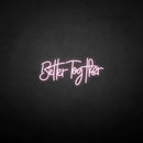 'Better Together3' neon sign - VINTAGE SIGN