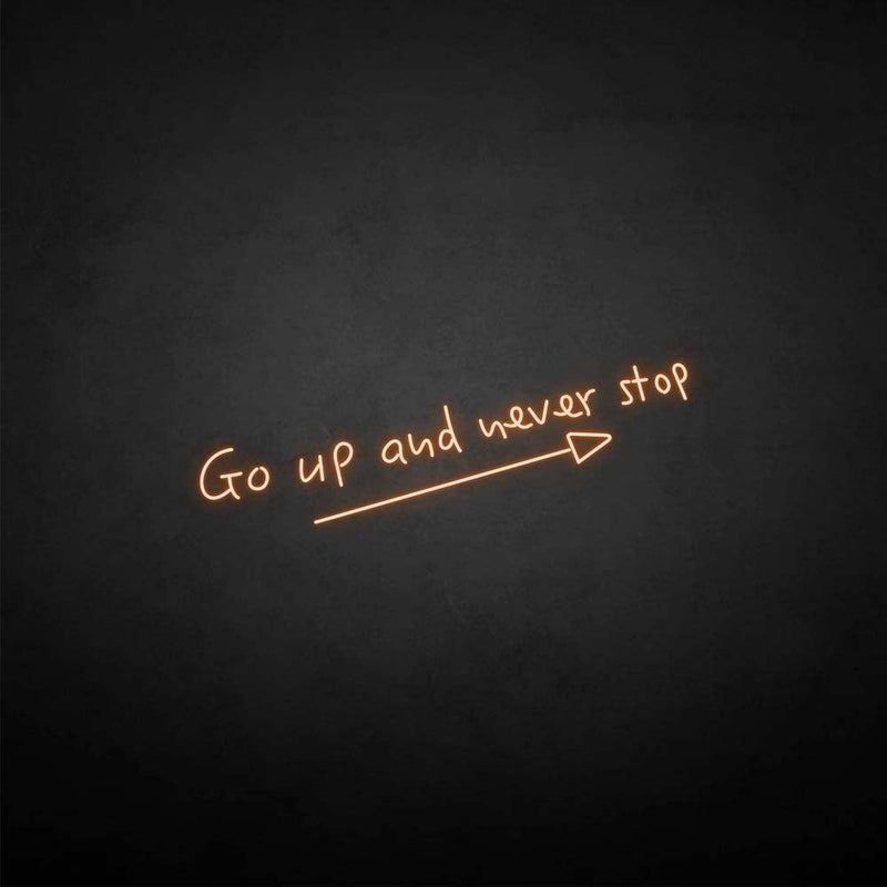 'Go up and never stop' neon sign - VINTAGE SIGN