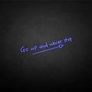 'Go up and never stop' neon sign - VINTAGE SIGN