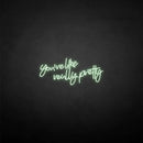 'You're like really pretty' neon sign - VINTAGE SIGN