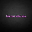 'Data has a better idea' neon sign - VINTAGE SIGN