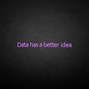 'Data has a better idea' neon sign - VINTAGE SIGN